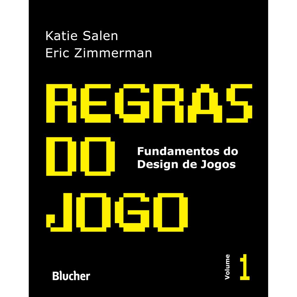 Livro - Regras do Jogo - Fundamentos do Design de Jogos - Volume 1 - Katie Salen e Eric Zimmerman