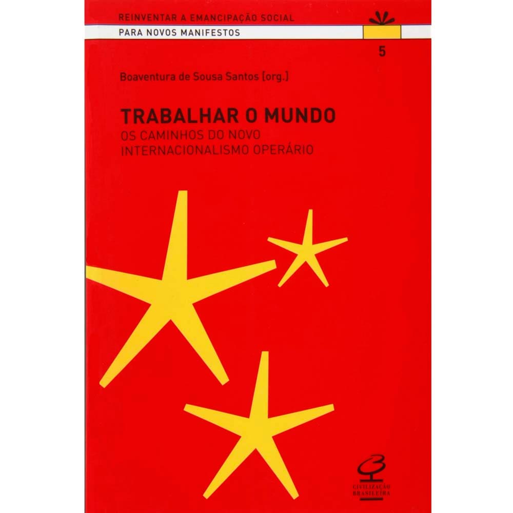 Livro - Reinventar a Emancipação Social - Trabalhar o Mundo: os Caminhos do Novo Internacionalismo Operário - Volume 5 - Boaventura de Sousa Santos