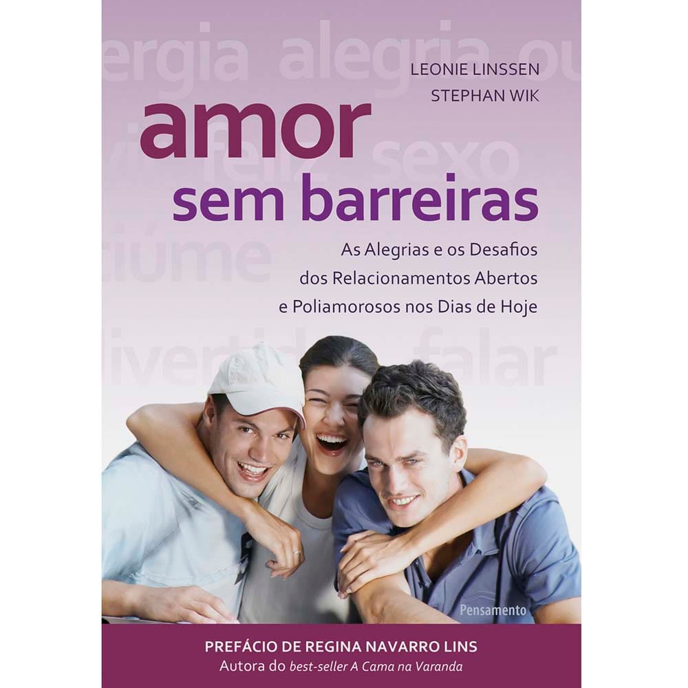 Livro - Amor Sem Barreiras: as Alegrias e os Desafios dos Relacionamentos Abertos e Poliamorosos do Dia de Hoje - Leonie Linssen e Stephan Wik
