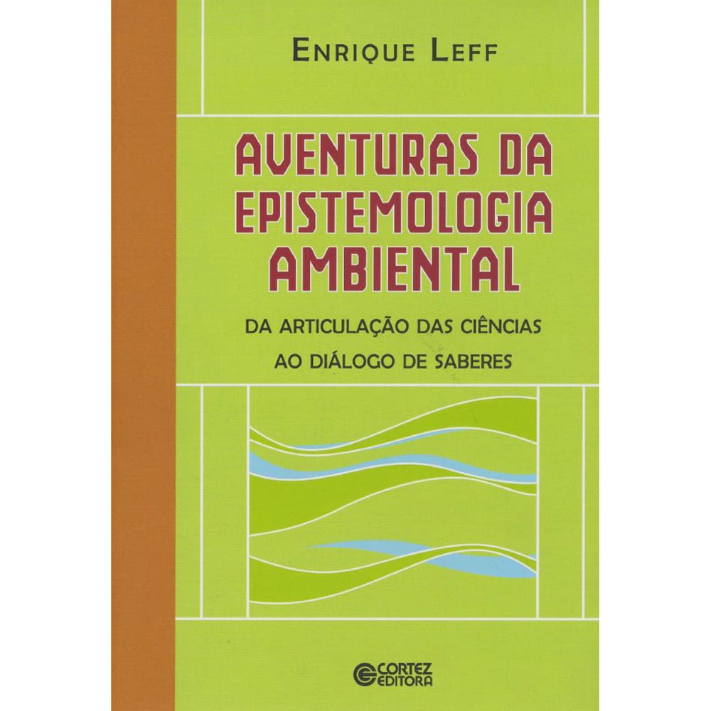 Livro - Aventuras da Epistemologia Ambiental: Da Articulação das Ciências ao Dialogo de Saberes - Enrique Leff