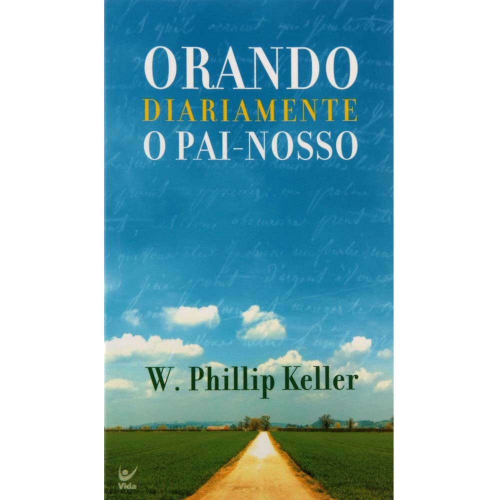 Livro - Orando Diariamente o Pai-Nosso - W. Phillip Keller