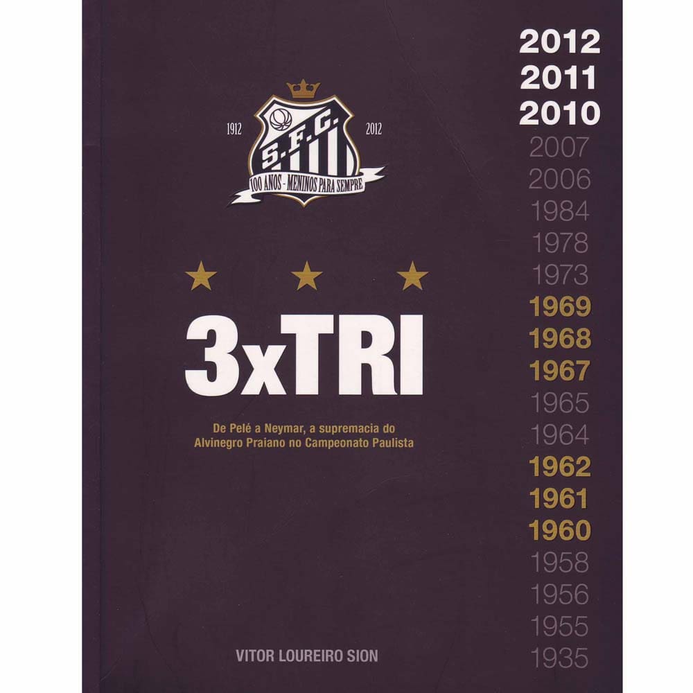 Livro - Santos FC 3 X Tri: de Pelé a Neymar, a Supremacia do Alvinegro Praiano no Campeonato Paulista - Vitor Loureiro Sion