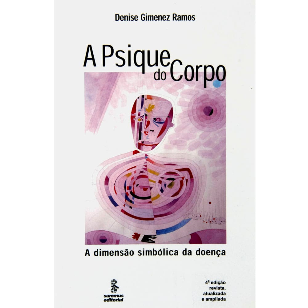 Livro - A Psique do Corpo: a Dimensão Simbólica da Doença - Denise Gimenez Ramos