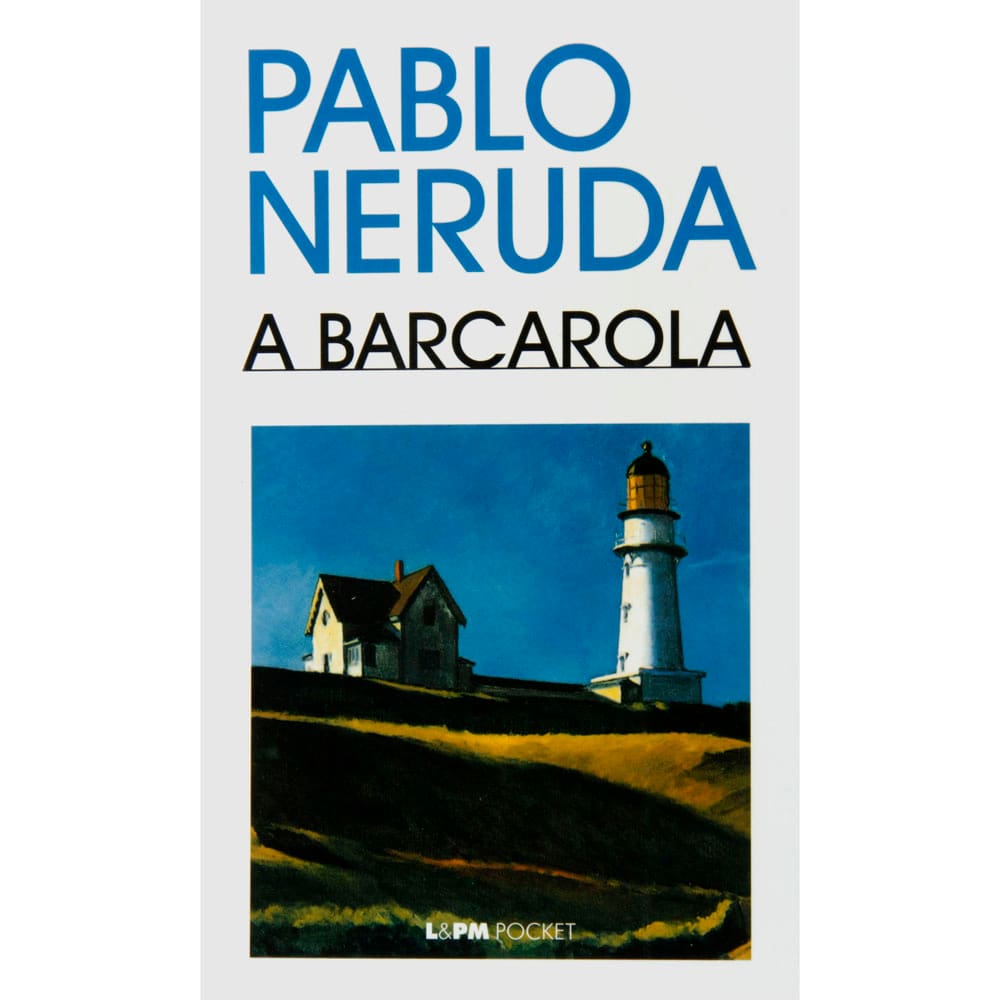 Livro - L&PM Pocket - A Barcarola - Pablo Neruda