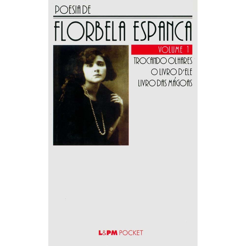 Livro - L&PM Pocket - Poesia de Florbela Espanca - Volume 1 - Florbela de Alma da Conceição Espanca