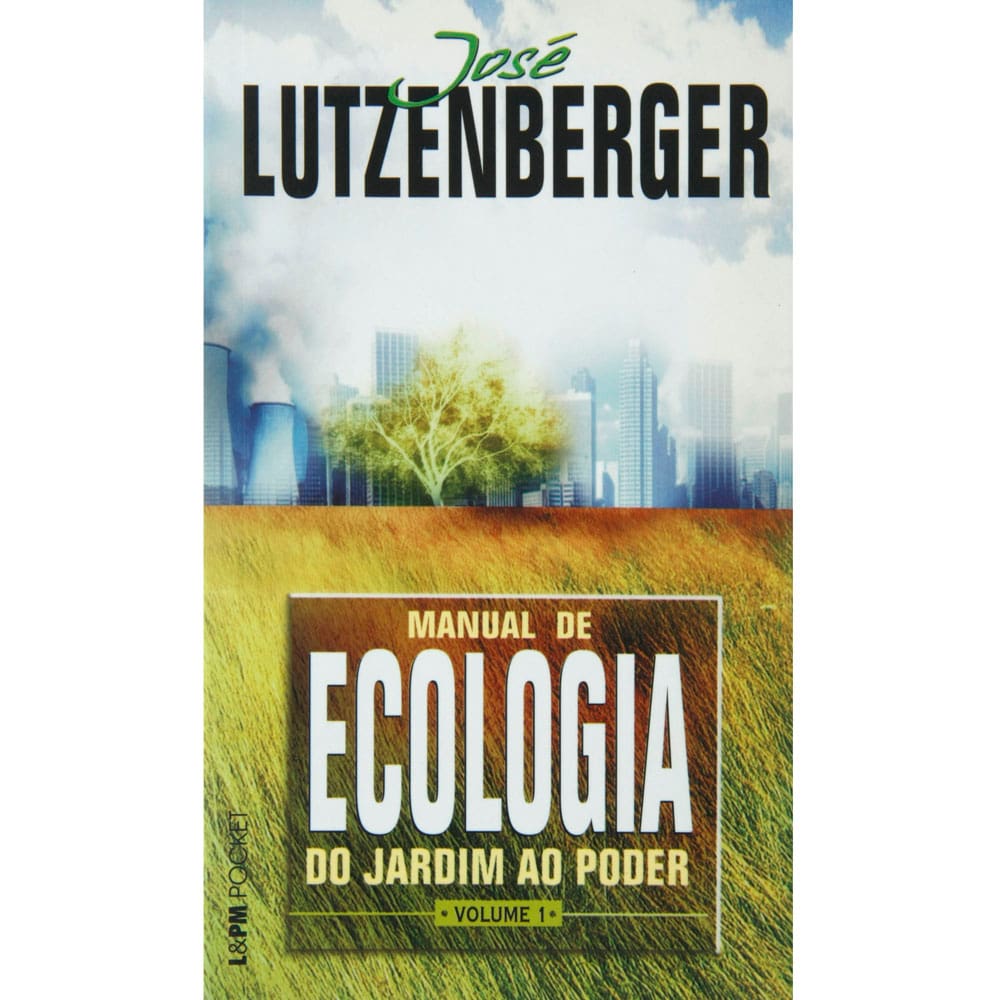 Livro - Manual de Ecologia do Jardim ao Poder - Volume 1 - José Lutzenberger