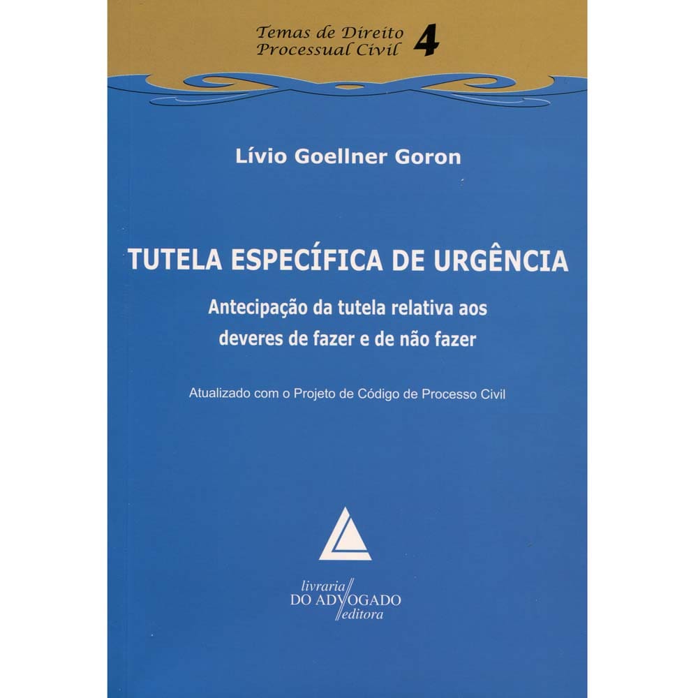 Livro-Temas de Direito Processual Civil -Tutela Específica de Urgência: Antecipação da Tutela Relativa aos Deveres de Fazer e de Não Fazer - Volume 04