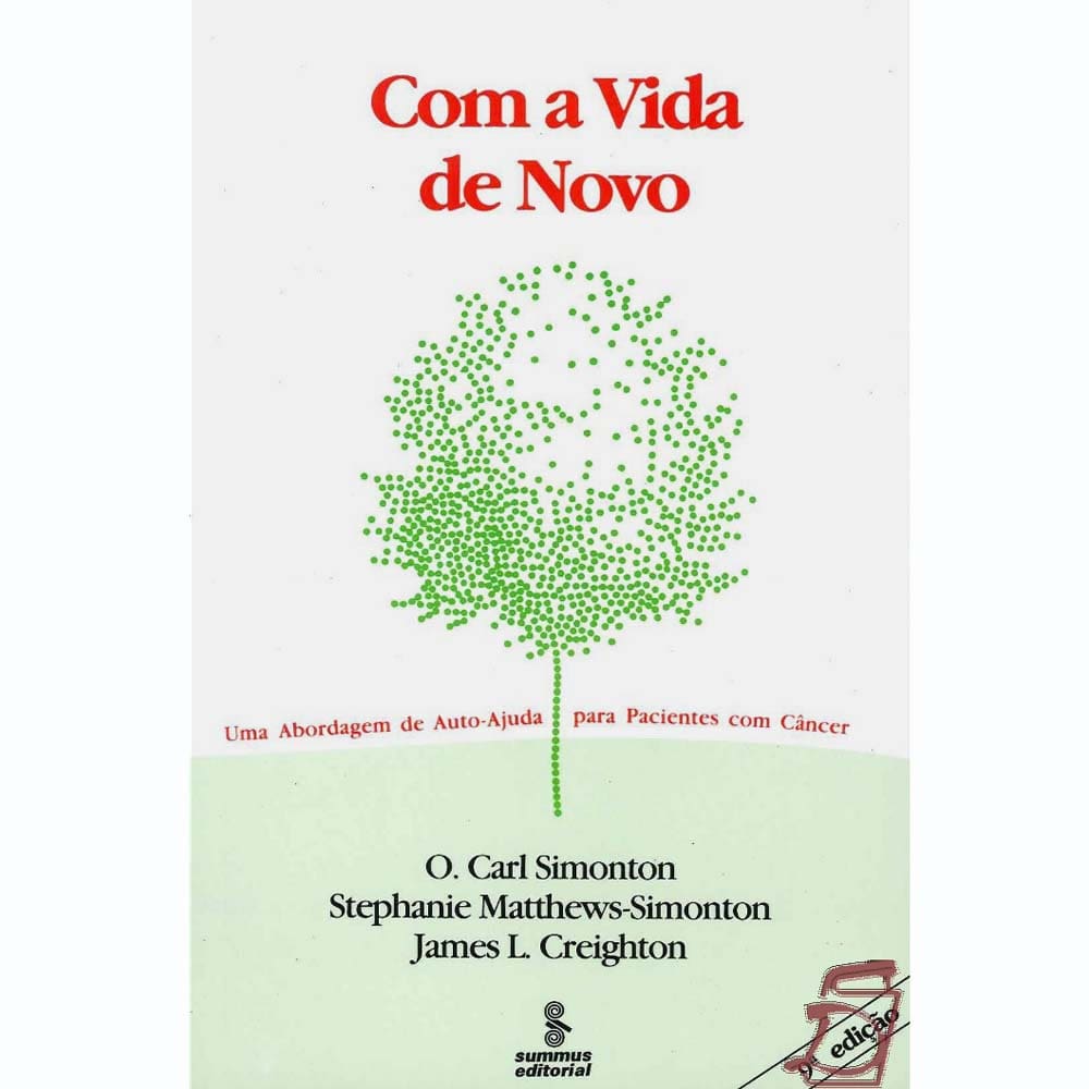 Livro - Com a Vida de Novo: uma Abordagem de Auto-Ajuda para Pacientes com Câncer - Stephanie Matthews-Simonton, O. Carl Simonton e James L. Creighton