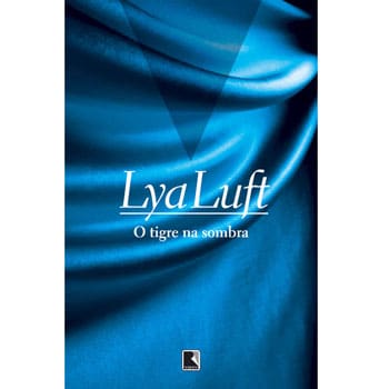Livro - O Tigre na Sombra - Lya Luft