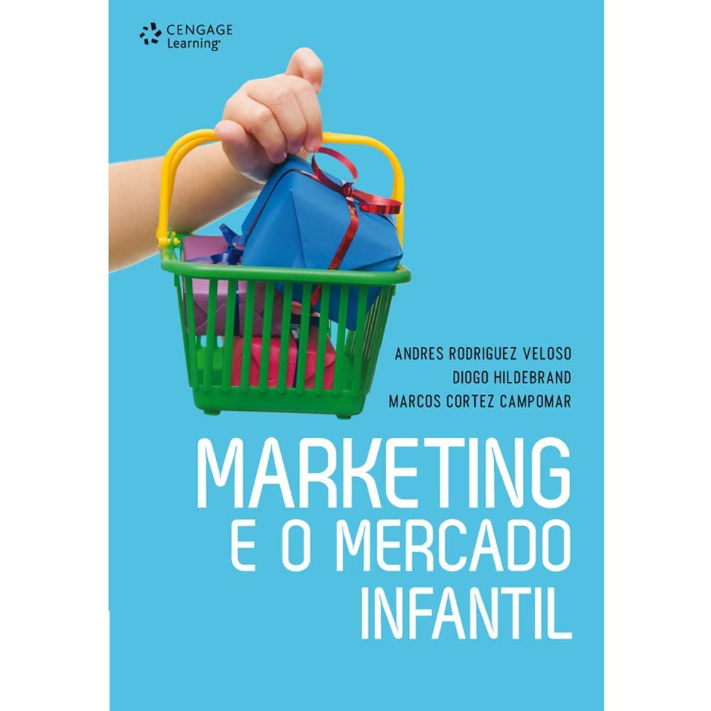 Livro - Marketing e o Mercado Infantil - Andres Rodriguez Veloso, Diogo Hildebrand e Marcos Cortez Campomar