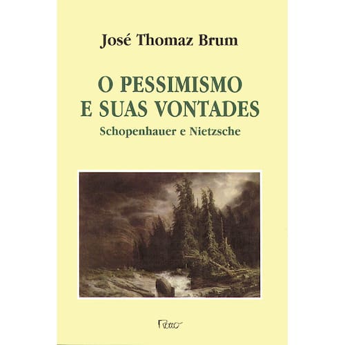 imagem-Livro - O Pessimismo e Suas Vontades: Schopenhauer e Nietzsche 
