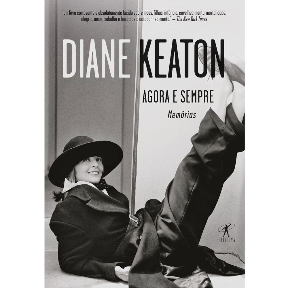 Livro - Agora e Sempre: Memórias - Diane Keaton