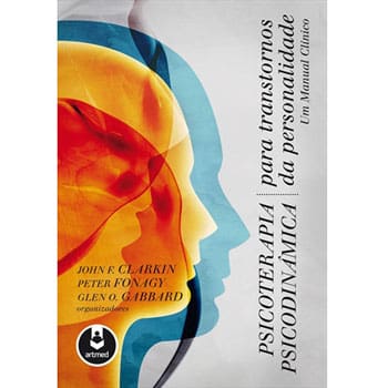 Livro - Psicoterapia Psicodinâmica Para Transtornos da Personalidade: um Manual Clínico - John F. Clarkin