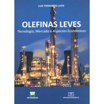 Livro - Olefinas Leves: Tecnologia, Mercado e Aspectos Econômicos - Luiz Fernando Leite