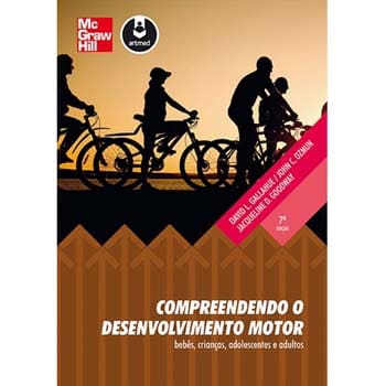 Livro - Compreendendo o Desenvolvimento Motor: Bebês, Crianças, Adolescentes e Adultos - David Gallahue, John C. Ozmun Jacqueline D. Goodway