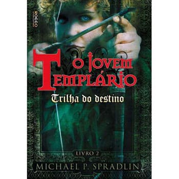 Livro - O Jovem Templário - Trilha do Destino - Volume 2 - Michael P. Spradlin