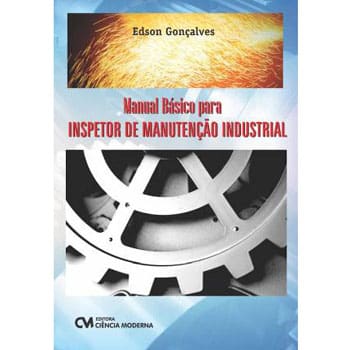 Livro - Manual Básico para Inspetor de Manutenção Industrial - Edson Gonçalves