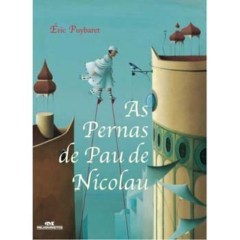 Livro - As Pernas de Pau de Nicolau - Éric Puybaret