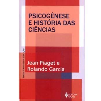 imagem-Livro - Psicogênese e História das Ciências - Jean Piaget e Rolando Garcia