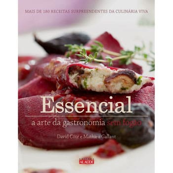 Livro - Essencial: a arte da Gastronomia Sem Fogão - David Côté e MathieuGallant