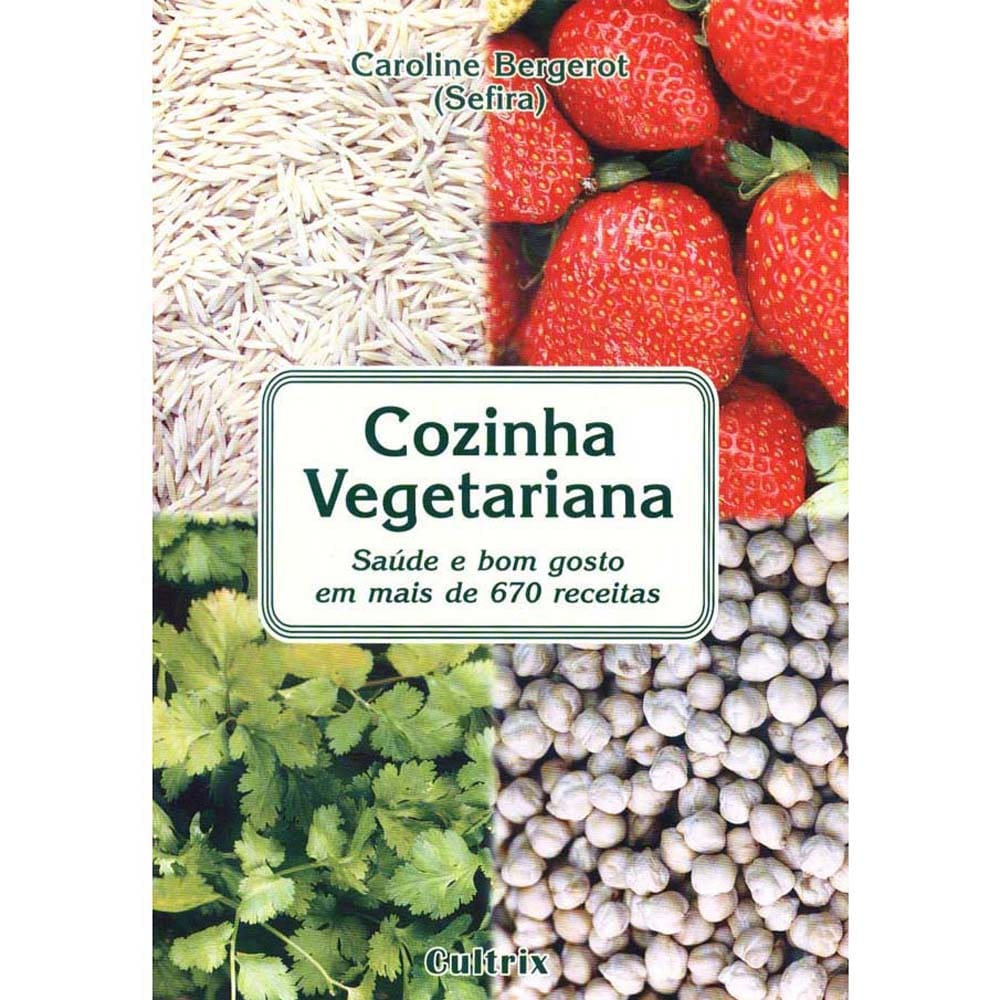 Livro - Cozinha Vegetariana: Saúde e Bom Gosto em Mais de 670 Receitas