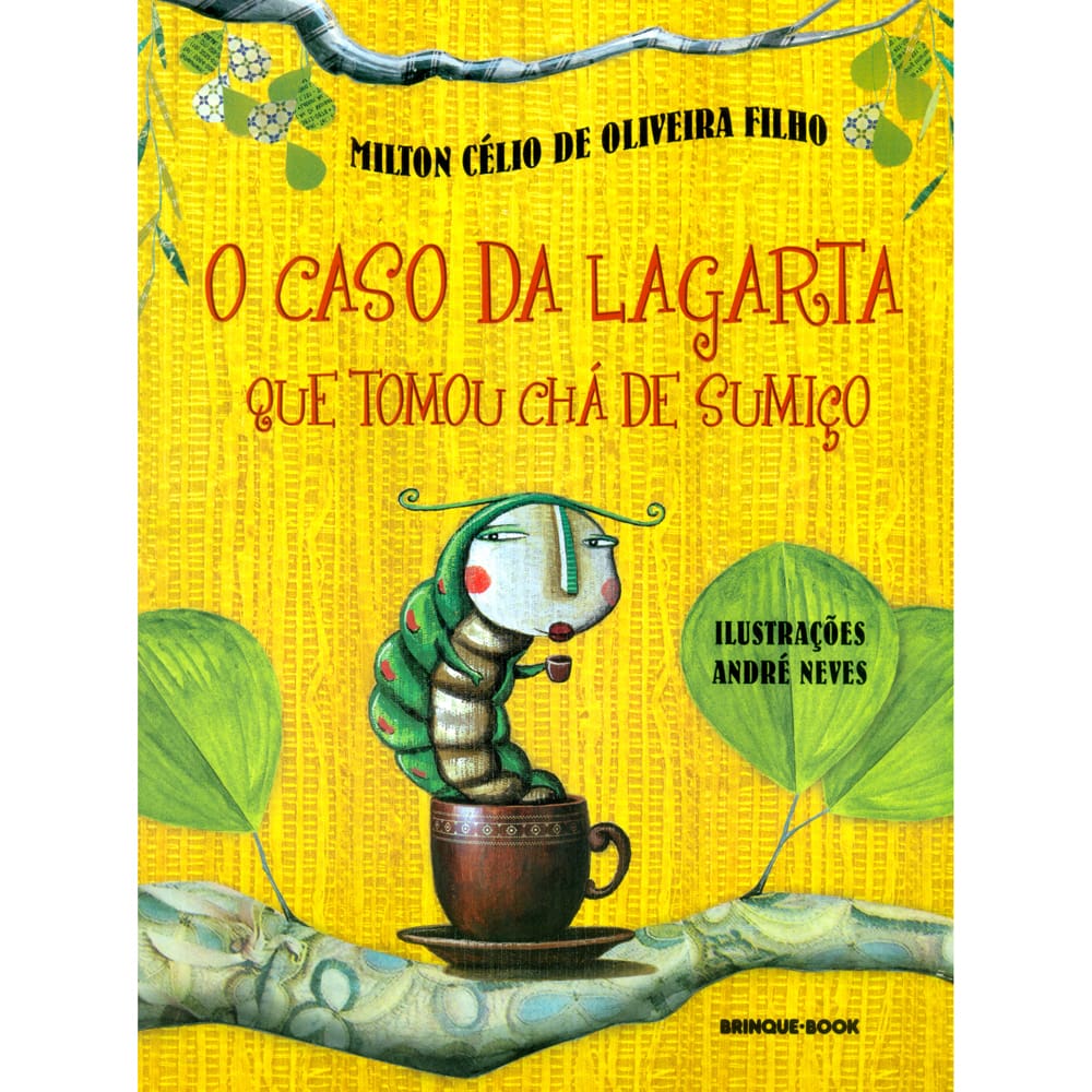 Livro - O Caso da Lagarta Que Tomou Chá-de-Sumiço - Milton Célio de Oliveira Filho