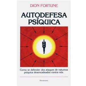 Livro - Autodefesa Psíquica: Como Se Defender dos Ataques de Natureza Psíquica Desencadeados Contra Nós