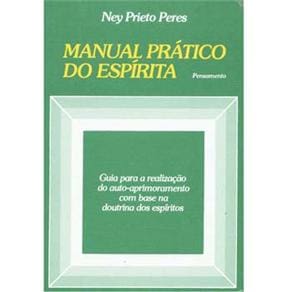 Livro - Manual Prático do Espírita: Guia Para a Realização do Auto-Aprimoramento Com Base na Doutrina dos Espíritos