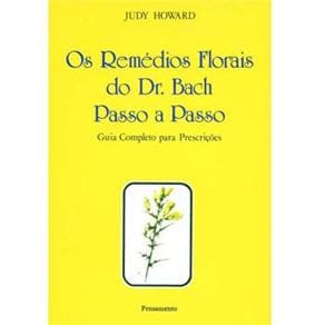 Livro - Os Remédios Florais do Dr. Bach Passo a Passo: Guia Completo Para Prescrições