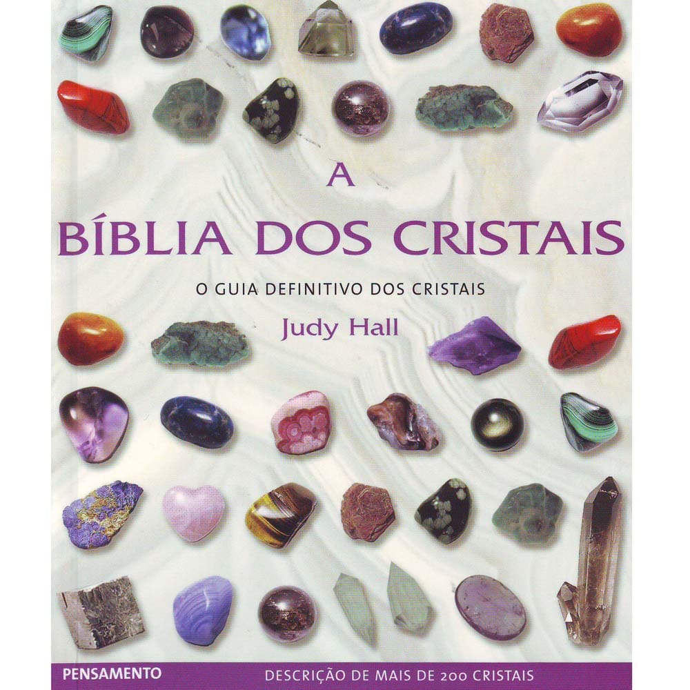 Livro - A Bíblia dos Cristais: o Guia Definitivo dos Cristais - Judy Hall