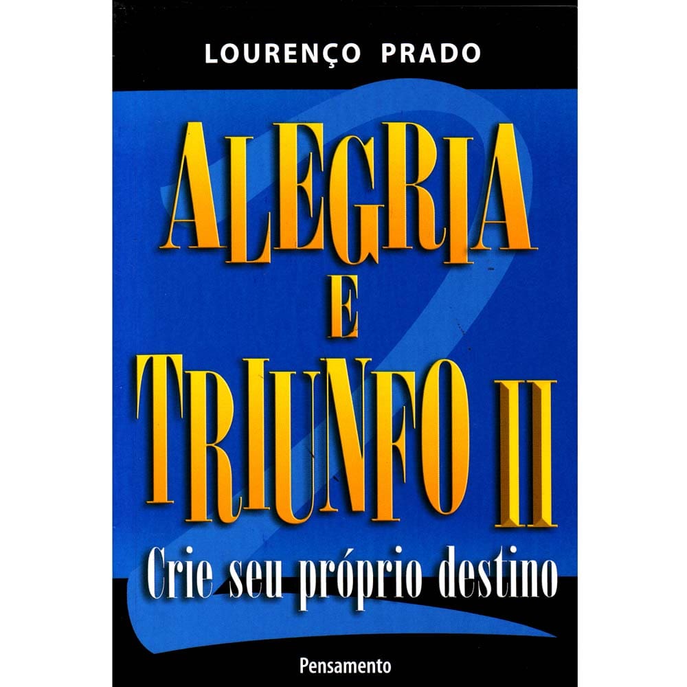 Livro - Alegria e Triunfo: Crie Seu Próprio Destino - Volume 02