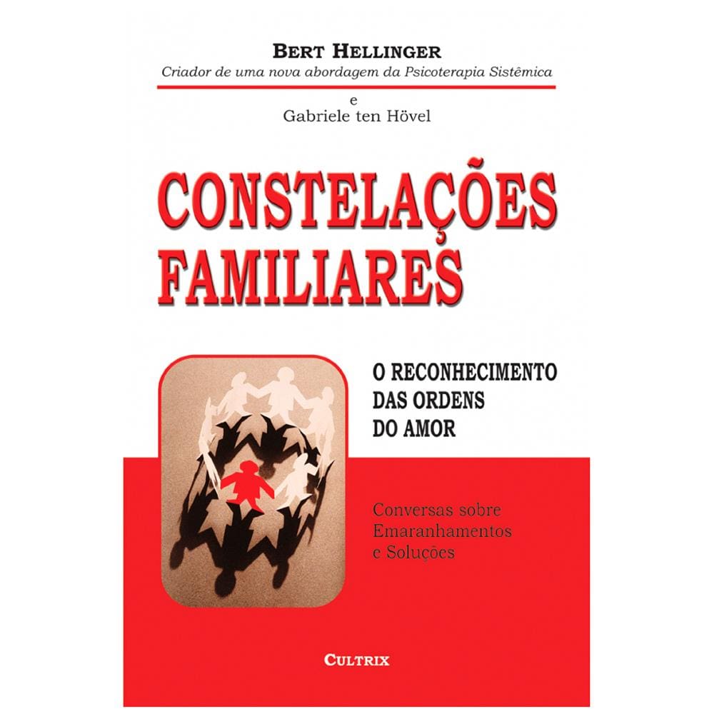 Livro - Constelações Familiares: o Reconhecimento das Ordens do Amor - Bert Hellinger e Gabriele T. Hovel