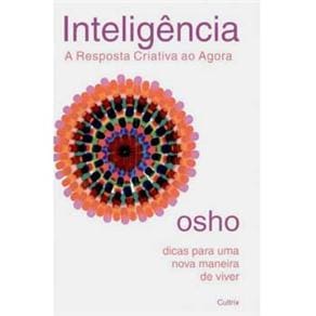 Livro - Inteligência: a Resposta Criativa ao Agora: Dicas Para uma Nova Maneira de Viver