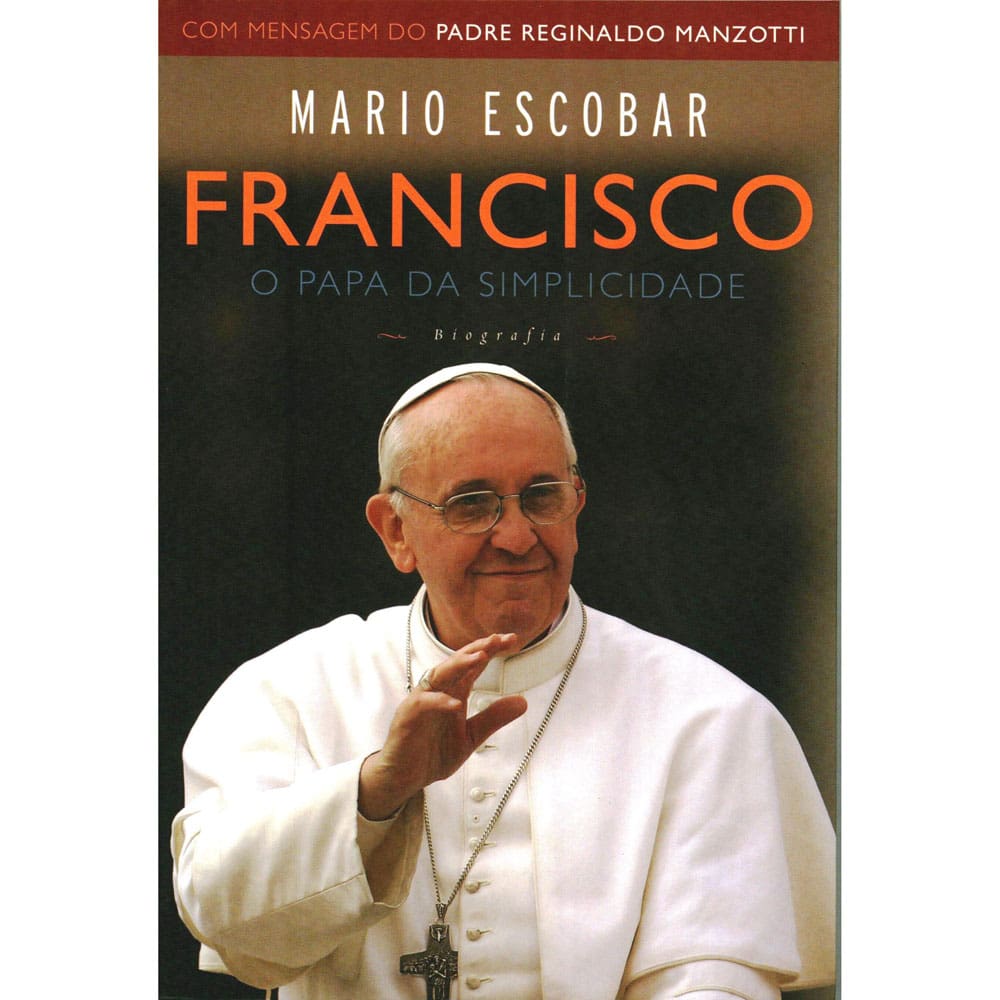 Livro - Francisco: o Papa da Simplicidade - Mario Escobar