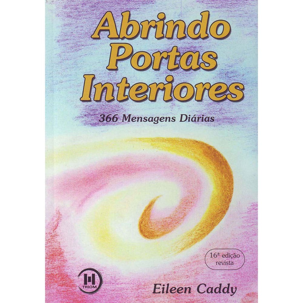 Livro - Abrindo Portas Interiores: 366 Mensagens Diárias - Eileen Caddy