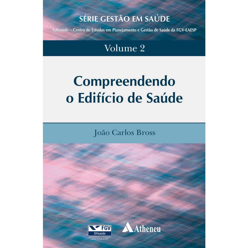 Livro - Compreendendo o Edifício de Saúde - Volume 2 - 2013 - João Carlos Bross