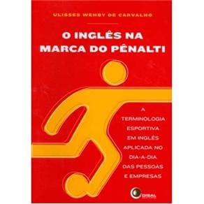 O Inglês na Marca do Pênalti: a Terminologia Esportiva em Inglês Aplicada no Dia-a-Dia das Pessoas e Empresas