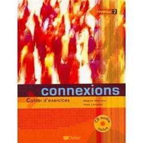 Connexions: Cahier d'Exercices avec son CD Audio Inclus - Niveau 2