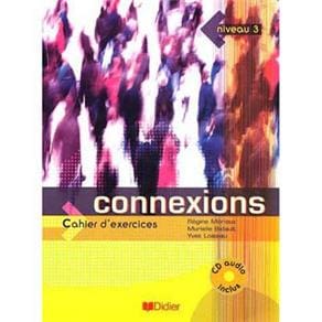 Connexions: Cahier d'Exercices avec son CD Audio Inclus - Niveau 3