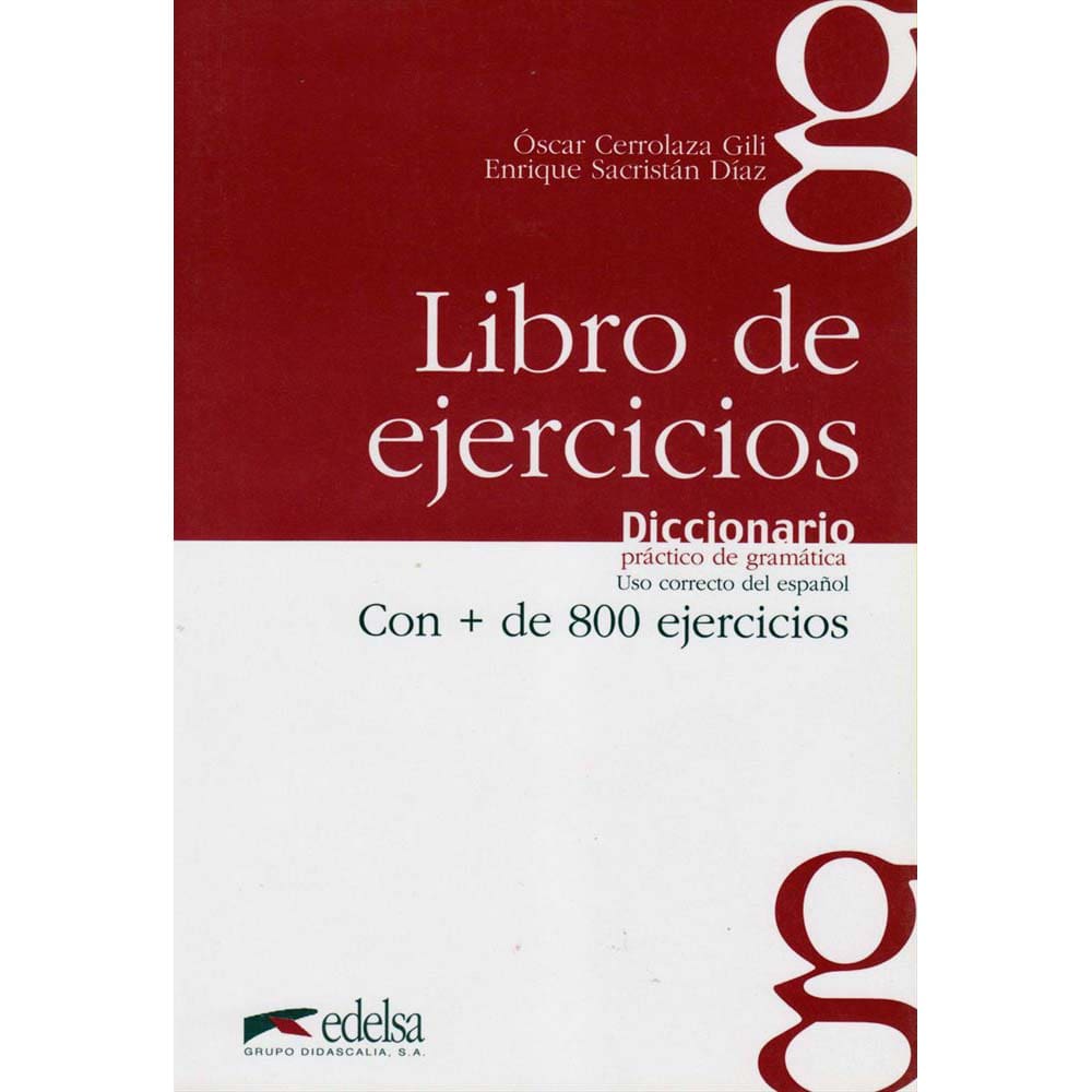 Diccionario Pratico de Gramatica: Uso Correcto del Español: Libro De Ejercicios Con + de 800 Ejercicios