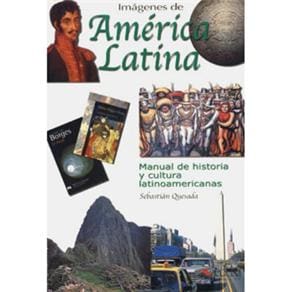 Imágenes de Améríca Latína: Manual de Historia y Cultura Latinoamericanas