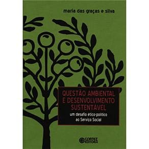 Livro - Questão Ambiental e Desenvolvimento Sustentável: um Desafio Ético-Político ao Serviço Social