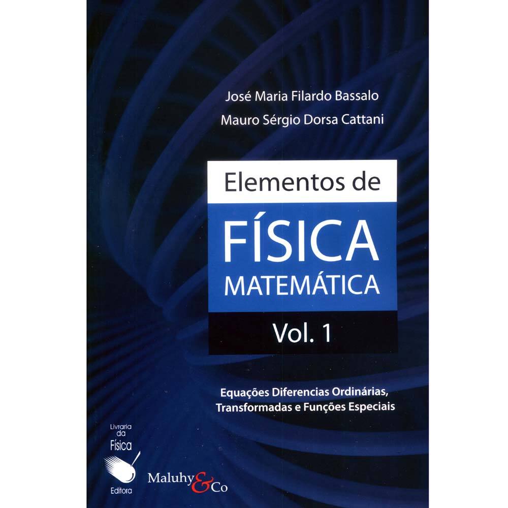 Livro - Elementos de Física Matemática: Equações Diferenciadas Ordinárias, Transformadas e Funções Especiais - Volume 01