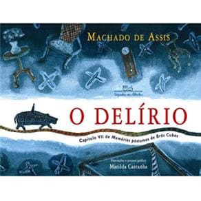 Livro - O Delírio: Capítulo VII de Memórias Póstumas de Brás Cubas