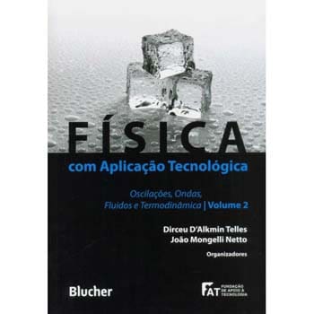 Livro - Física com Aplicações Tecnológicas - Volume 02: Oscilações, Ondas, Fluidos e Termodinâmica - Dirceu D'Alkmin Telles