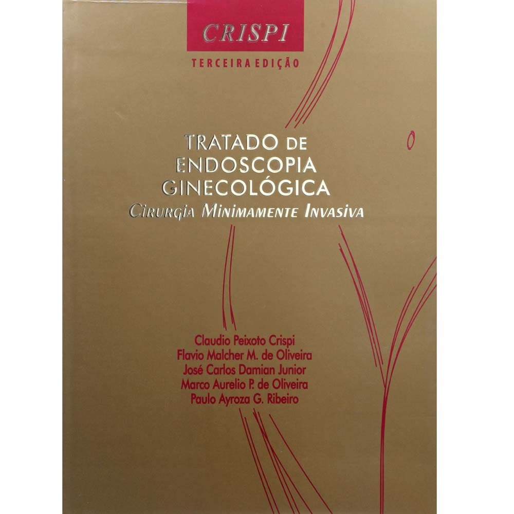 Livro - Tratado de Endoscopia Ginecológica: Cirurgia Minimamente Invasiva - 3ª Edição - 2012 - Claudio Peixoto Crispi