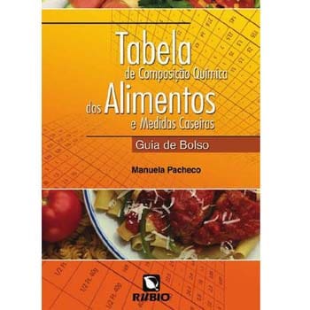 Livro - Tabela de Composição Química dos Alimentos e Medidas Caseiras - Manuela Pacheco