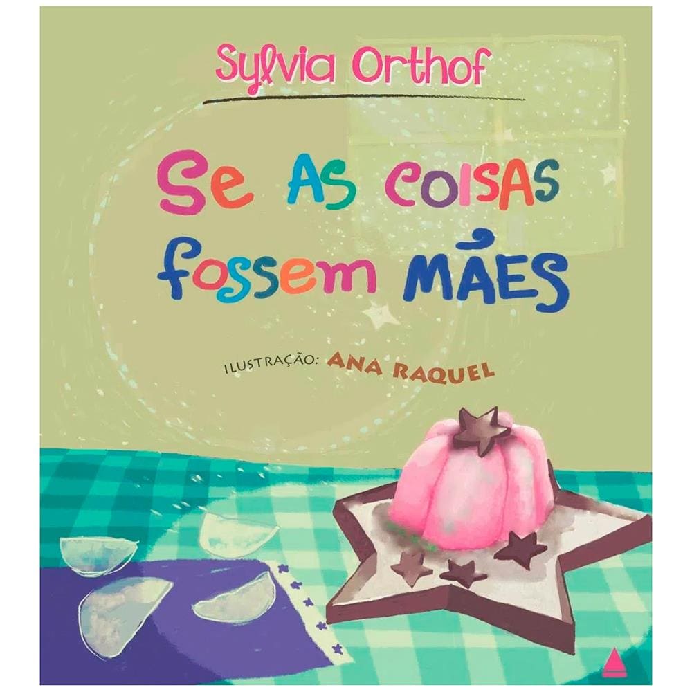 Livro - Se as Coisas Fossem Mães - Sylvia Orthof