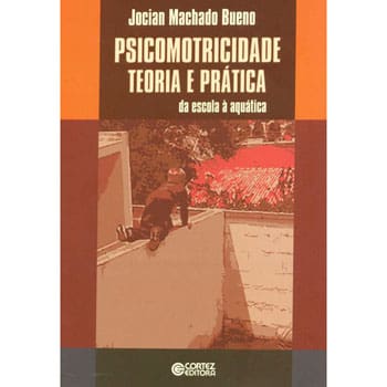 Livro - Psicomotricidade Teoria e Prática: da Escola à Aquática - Jocian Machado Bueno