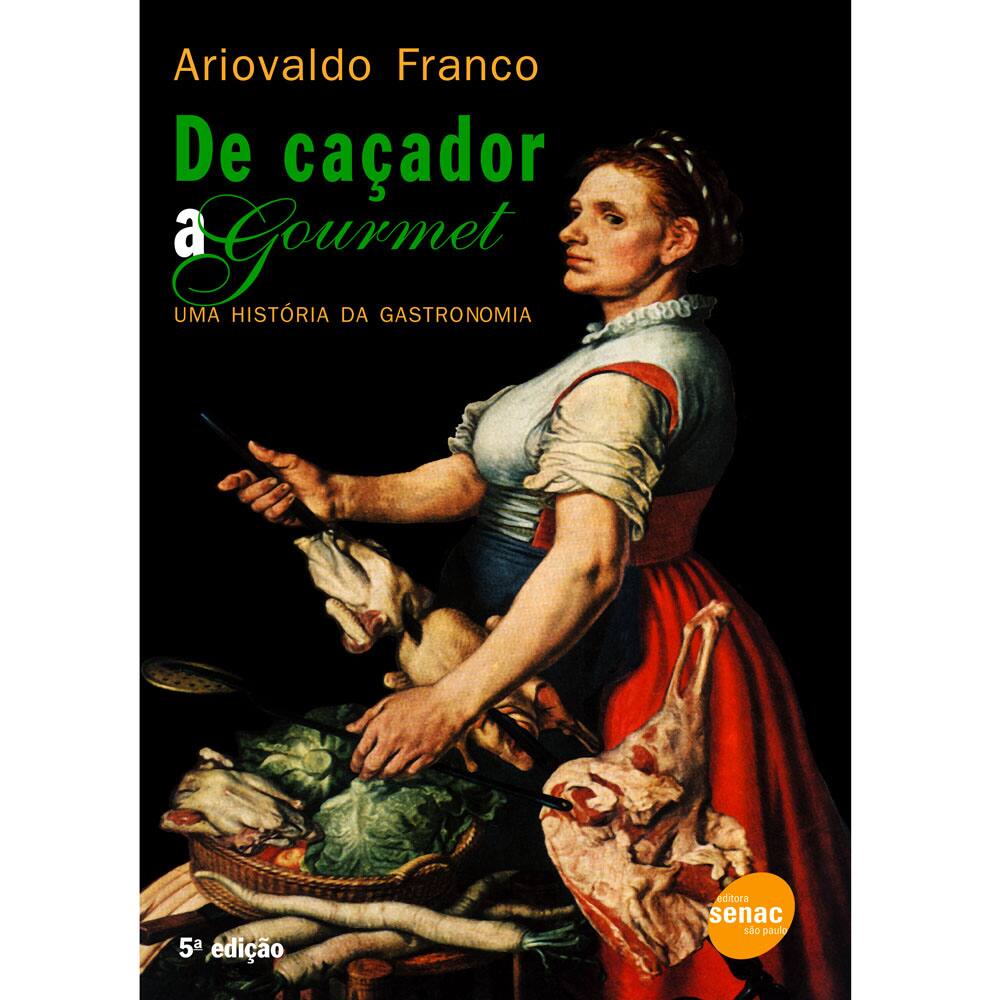 Livro - De Caçador a Gourmet: uma História da Gastronomia